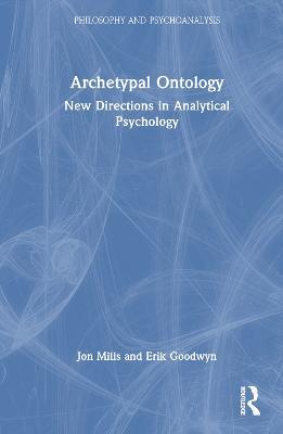 Archetypal Ontology: New Directions in Analytical Psychology - Jon Mills,Erik Goodwyn - cover