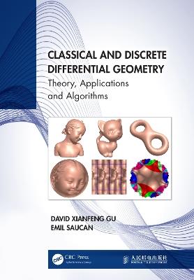 Classical and Discrete Differential Geometry: Theory, Applications and Algorithms - David Xianfeng Gu,Emil Saucan - cover