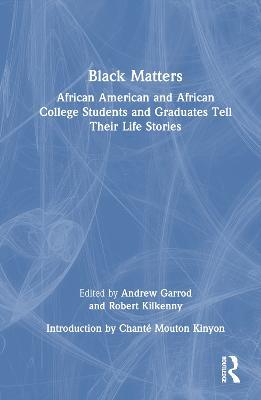 Black Matters: African American and African College Students and Graduates Tell Their Life Stories - cover