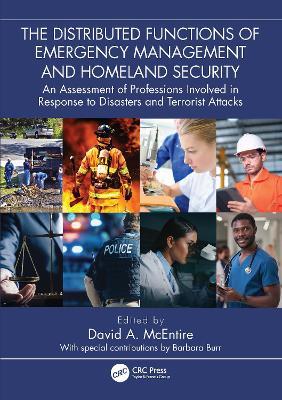 The Distributed Functions of Emergency Management and Homeland Security: An Assessment of Professions Involved in Response to Disasters and Terrorist Attacks - cover