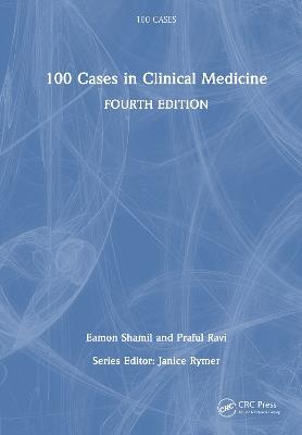 100 Cases in Clinical Medicine - Eamon Shamil,Praful Ravi - cover