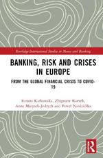 Banking, Risk and Crises in Europe: From the Global Financial Crisis to COVID-19