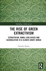The Rise of Green Extractivism: Extractivism, Rural Livelihoods and Accumulation in a Climate-Smart World