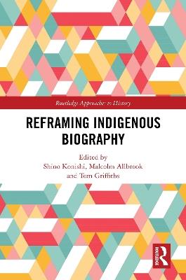 Reframing Indigenous Biography - cover