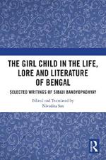 The Girl Child in the Life, Lore and Literature of Bengal: Selected Writings of Sibaji Bandyopadhyay