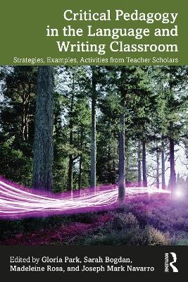 Critical Pedagogy in the Language and Writing Classroom: Strategies, Examples, Activities from Teacher Scholars - cover