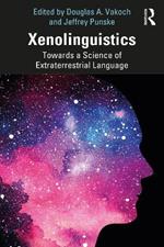 Xenolinguistics: Towards a Science of Extraterrestrial Language