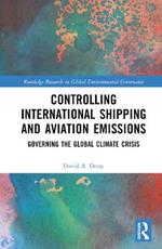 Controlling International Shipping and Aviation Emissions: Governing the Global Climate Crisis