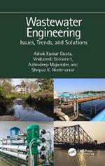 Wastewater Engineering: Issues, Trends, and Solutions