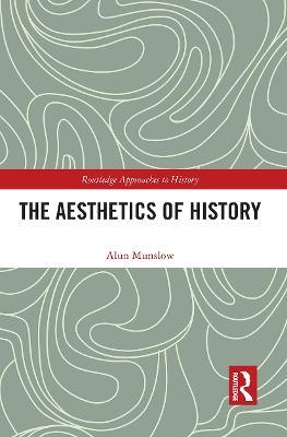 The Aesthetics of History - Alun Munslow - cover