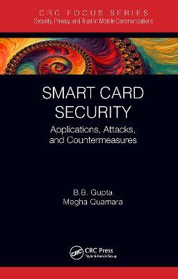 Smart Card Security: Applications, Attacks, and Countermeasures - Brij B. Gupta,Megha Quamara - cover