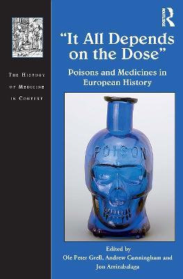 It All Depends on the Dose: Poisons and Medicines in European History - cover