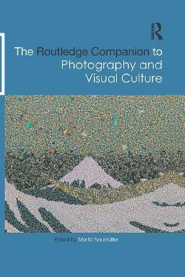 The Routledge Companion to Photography and Visual Culture - cover