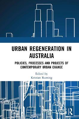 Urban Regeneration in Australia: Policies, Processes and Projects of Contemporary Urban Change - cover