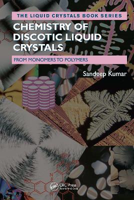 Chemistry of Discotic Liquid Crystals: From Monomers to Polymers - Sandeep Kumar - cover