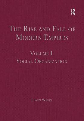 The Rise and Fall of Modern Empires, Volume I: Social Organization - cover