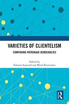 Varieties of Clientelism: Comparing Patronage Democracies - cover