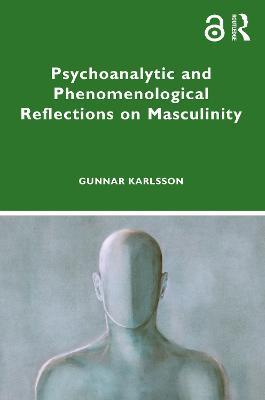 Psychoanalytic and Phenomenological Reflections on Masculinity - Gunnar Karlsson - cover