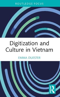 Digitization and Culture in Vietnam - Emma Duester - cover