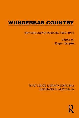 Wunderbar Country: Germans Look at Australia, 1850–1914 - cover