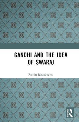 Gandhi and the Idea of Swaraj - Ramin Jahanbegloo - cover