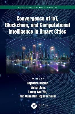 Convergence of IoT, Blockchain, and Computational Intelligence in Smart Cities - cover