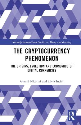 The Cryptocurrency Phenomenon: The Origins, Evolution and Economics of Digital Currencies - Gianni Nicolini,Silvia Intini - cover