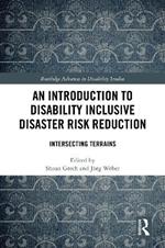 An Introduction to Disability Inclusive Disaster Risk Reduction: Intersecting Terrains