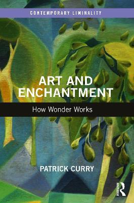 Art and Enchantment: How Wonder Works - Patrick Curry - cover