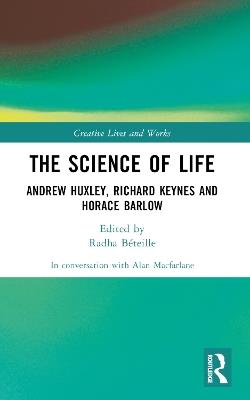 The Science of Life: Andrew Huxley, Richard Keynes and Horace Barlow - Alan Macfarlane - cover