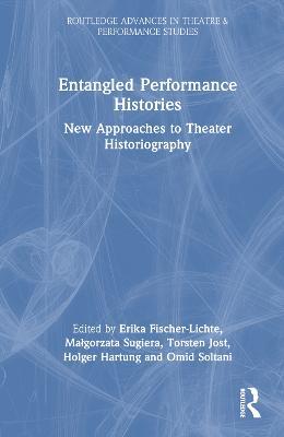 Entangled Performance Histories: New Approaches to Theater Historiography - cover