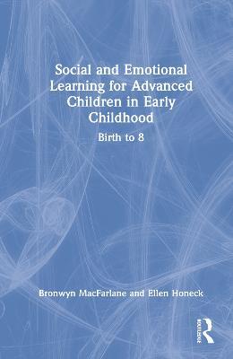 Social and Emotional Learning for Advanced Children in Early Childhood: Birth to 8 - Bronwyn MacFarlane,Ellen Honeck - cover