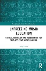 Unfreezing Music Education: Critical Formalism and Possibilities for Self-Reflexive Music Learning