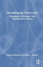 Recreating the Power Grid: Navigating Technological and Organizational Changes