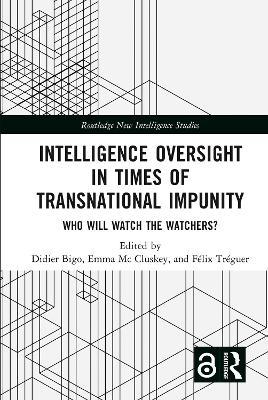 Intelligence Oversight in Times of Transnational Impunity: Who Will Watch the Watchers? - cover