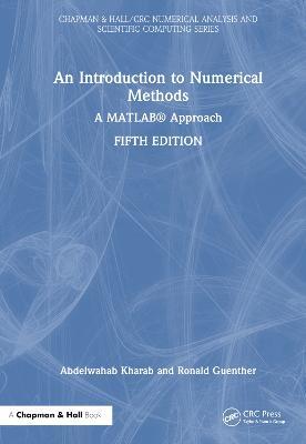 An Introduction to Numerical Methods: A MATLAB® Approach - Abdelwahab Kharab,Ronald Guenther - cover