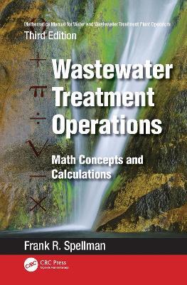 Mathematics Manual for Water and Wastewater Treatment Plant Operators: Wastewater Treatment Operations: Math Concepts and Calculations - Frank R. Spellman - cover