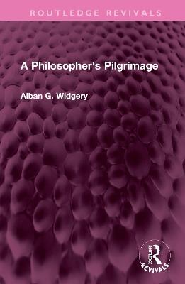 A Philosopher's Pilgrimage - Alban G. Widgery - cover