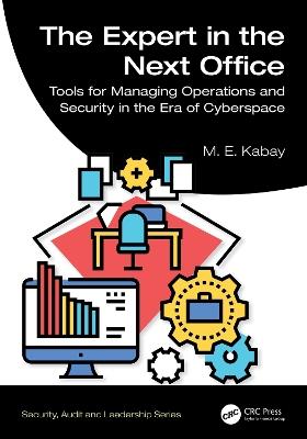 The Expert in the Next Office: Tools for Managing Operations and Security in the Era of Cyberspace - M. E. Kabay - cover