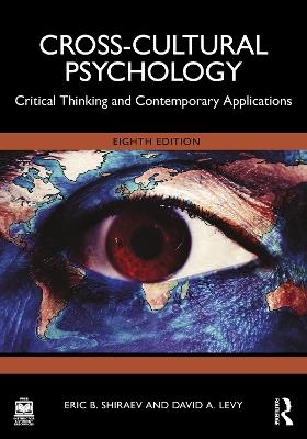 Cross-Cultural Psychology: Critical Thinking and Contemporary Applications - Eric B. Shiraev,David A. Levy - cover