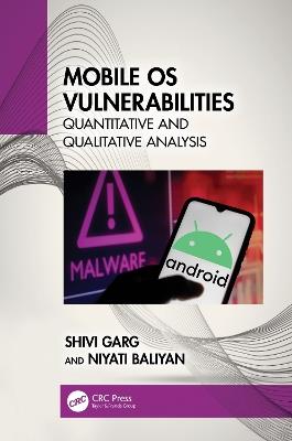 Mobile OS Vulnerabilities: Quantitative and Qualitative Analysis - Shivi Garg,Niyati Baliyan - cover