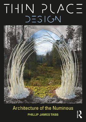 Thin Place Design: Architecture of the Numinous - Phillip James Tabb - cover