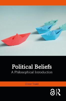 Political Beliefs: A Philosophical Introduction - Oliver Traldi - cover
