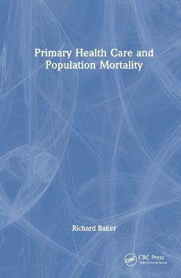 Primary Health Care and Population Mortality - Richard Baker - cover