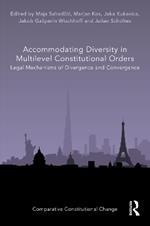 Accommodating Diversity in Multilevel Constitutional Orders: Legal Mechanisms of Divergence and Convergence