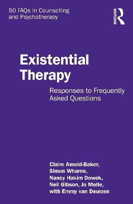 Existential Therapy: Responses to Frequently Asked Questions - Claire Arnold-Baker,Simon Wharne,Nancy Hakim Dowek - cover