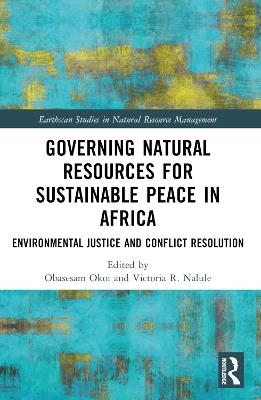 Governing Natural Resources for Sustainable Peace in Africa: Environmental Justice and Conflict Resolution - cover