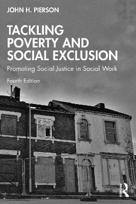 Tackling Poverty and Social Exclusion: Promoting Social Justice in Social Work - John H. Pierson - cover