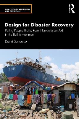 Design for Disaster Recovery: Putting People First to Reset Humanitarian Aid in the Built Environment - David Sanderson - cover