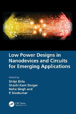 Low Power Designs in Nanodevices and Circuits for Emerging Applications - cover